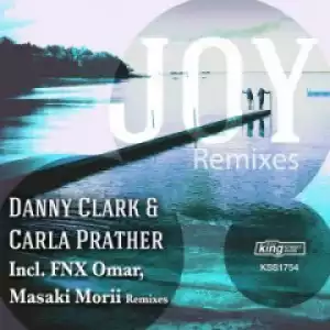 Danny Clark X Carla Prather - Joy (FNX Omar Remix)